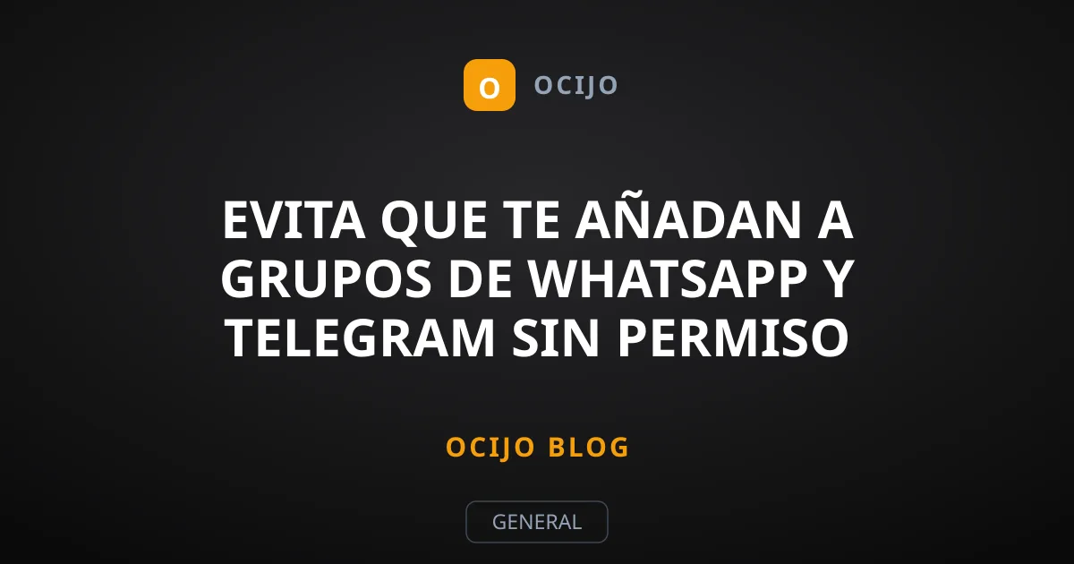 Evita que te añadan a grupos de WhatsApp y Telegram sin permiso