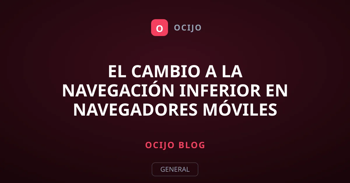 El cambio a la navegación inferior en navegadores móviles